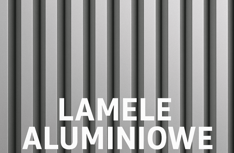 Producent lamele aluminiowe – jak wybrać najlepsze rozwiązania dla Twojego projektu?